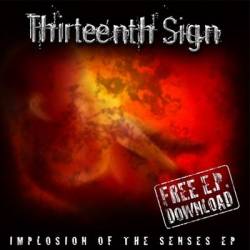 Thirteenth Sign : Implosion of the Senses Thirteenth Sign : Implosion of the Senses